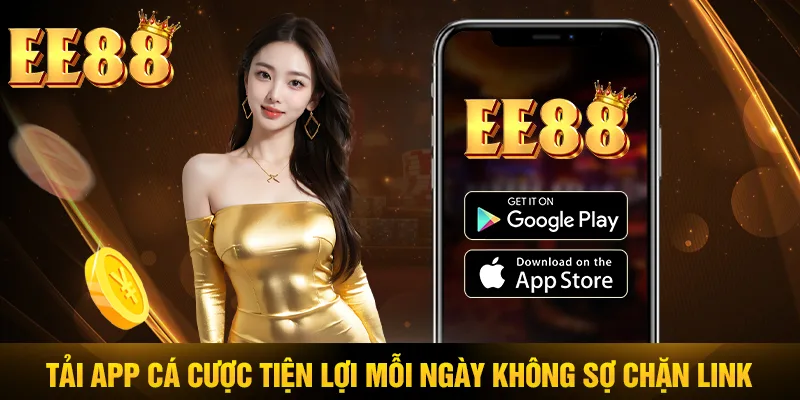 Tải app cá cược tiện lợi mỗi ngày không sợ chặn link Tải app cá cược tiện lợi mỗi ngày không sợ chặn link